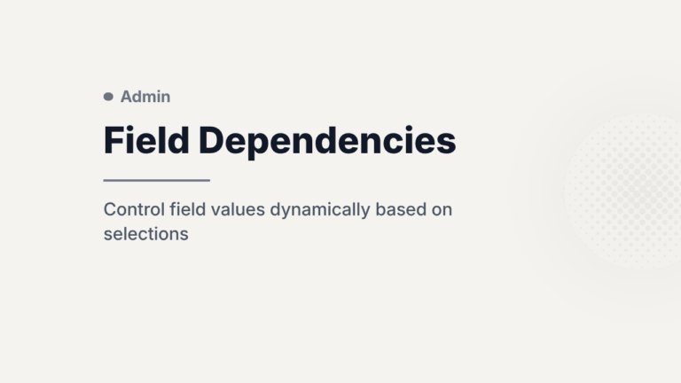 Field Dependencies