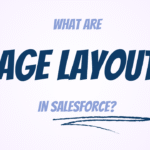 What are Page Layouts in Salesforce?