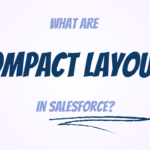 Compact Layouts in Salesforce