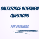 Salesforce Interview Questions for Freshers