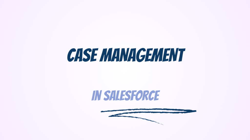 Case Management in Salesforce